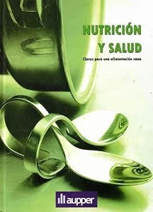Nutrición y Salud. Claves para una Alimentación Sana