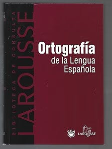Ortografía de la Lengua Española. Larousse