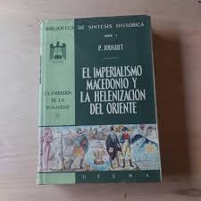 El Imperialismo Macedonico y la Helenizacion del Oriente