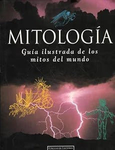 Mitología. Guía Ilustrada de los Mitos del Mundo