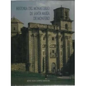 Historia del Monasterio de Santa María de Monfero