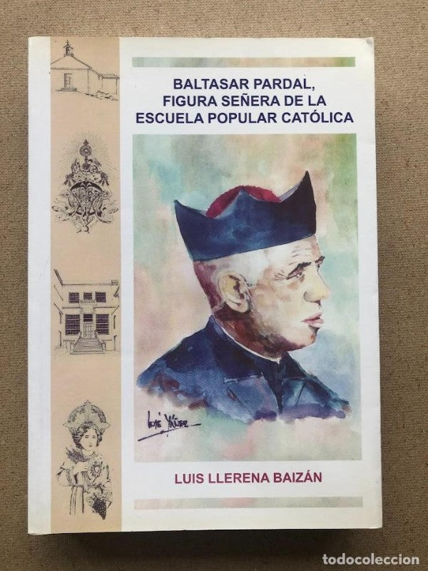 Baltasar Pardal. Figura Señera de la Escuela Popular Católica(dedicado Autor)
