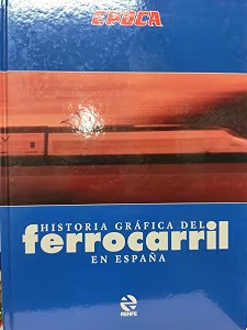 Historia Gráfica del Ferrocarril en España