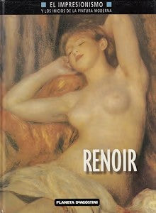 Renoir. el Impresionismo y los Inicios de la Pintura Moderna
