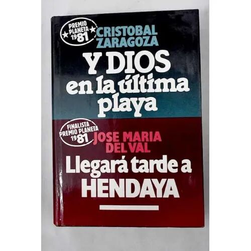 Y Dios en la Ultima Playa /llegara Tarde a Hendaya
