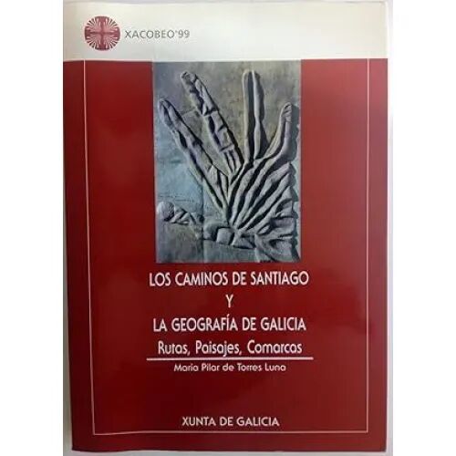 Los Caminos de Santiago y la Geografía de Galicia : Rutas, Paisajes, Comarcas