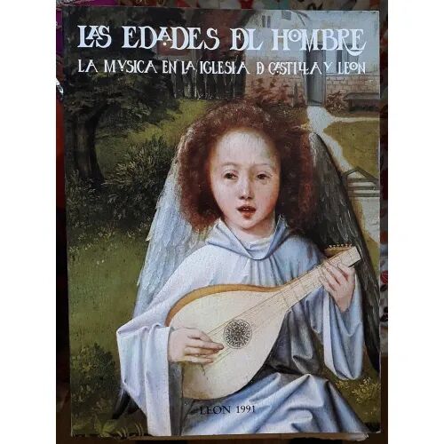 Las Edades del Hombre, la Música en la Iglesia de Castilla y Leon(leon 1991)