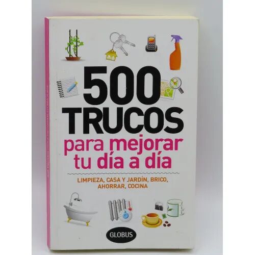 500 Trucos para Mejorar Tu Dia a Dia