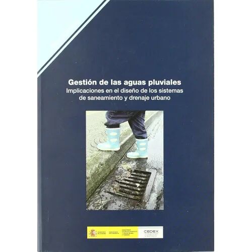 M-98 Gestión de las Aguas Pluviales : Indicaciones en el Diseño de los Sistemas de Saneamiento y Drenaje Urbano