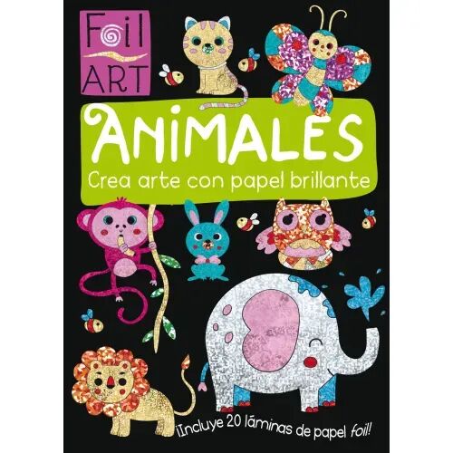 Foil Art: Animales (Crea Arte con Papel Brillante)