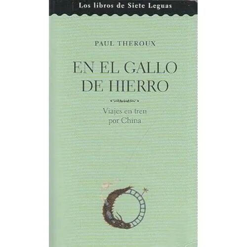 En el Gallo de Hierro. Viajes en Tren por China