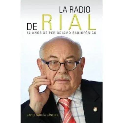 La Radio de Rial, 50 Años de Periodismo Radiofónico
