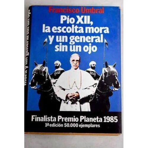 Pío XII, la Escolta Mora y un General Sin un Ojo