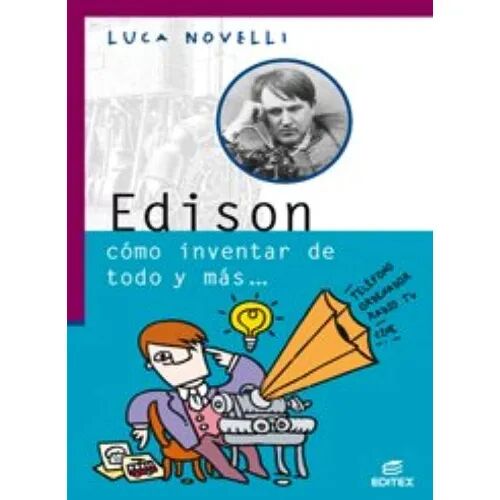 Edison Cómo Inventar de Todo y Más