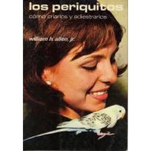 Los Perriquitos. Como Cuidarlos y Adiestralos