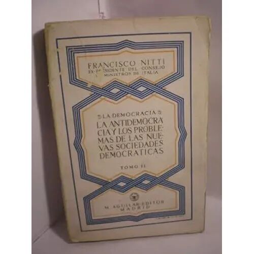 La Democracia. Tomo II. la Antidemocracia y los Problemas de las Nuevas Sociedades Democráticas