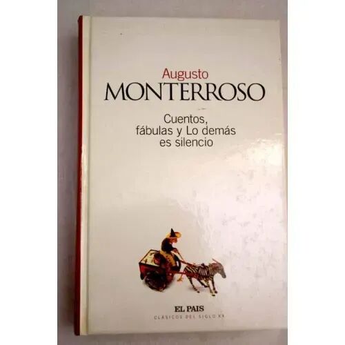 Cuentos Fabulas y Lo Demas Es Silencio