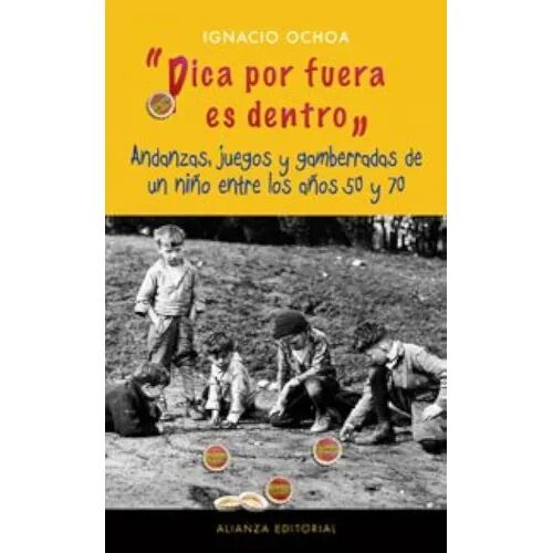 Pica por Fuera Es Dentro(andanzas, Juegos y Gamberradas de un Niño Entre los Años 50 y 70)