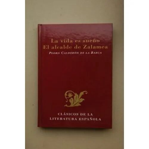 La Vida Es Sueño / el Alcalde de Zalamea