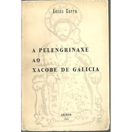 A Pelengrinaxe Ao Xacobe de Galicia.
