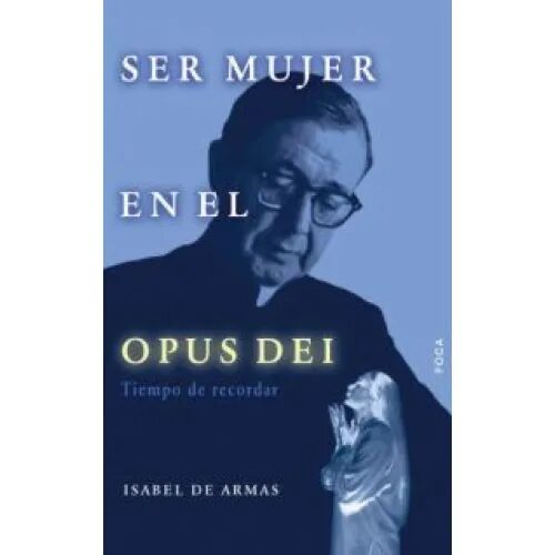 Ser Mujer en el Opus Dei. Tiempo de Recordar