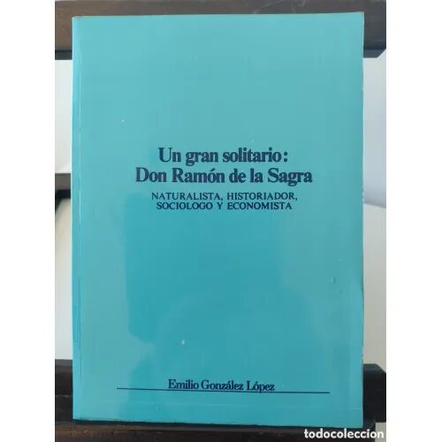 Un Gran Solitario. Don Ramon de la Sagra