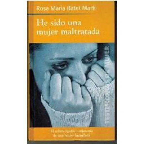 He Sido una Mujer Maltratada