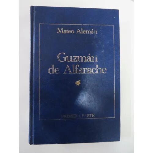 Mateo Aleman. Guzmán de Alfarache. Primera Parte