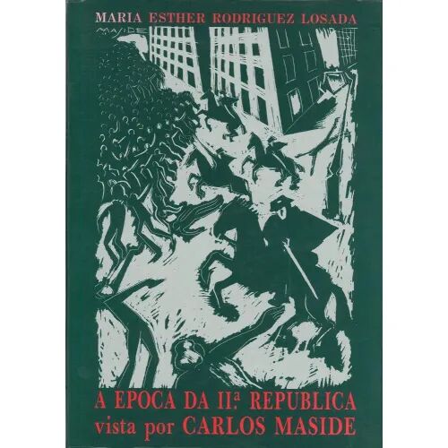 A Epoca Da II Republica Vista por Carlos Maside