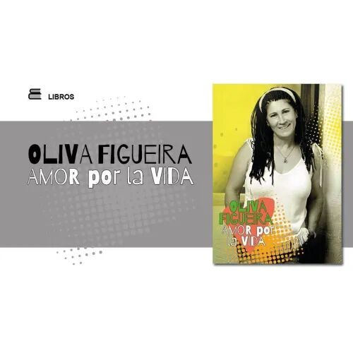 Oliva Figueira, Amor por la Vida