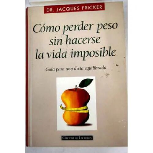Como Perder Peso Sin Hacerse la Vida Imposible