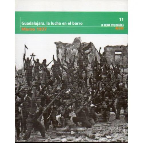 Guadalajara, la Lucha en el Barro. Marzo 1937