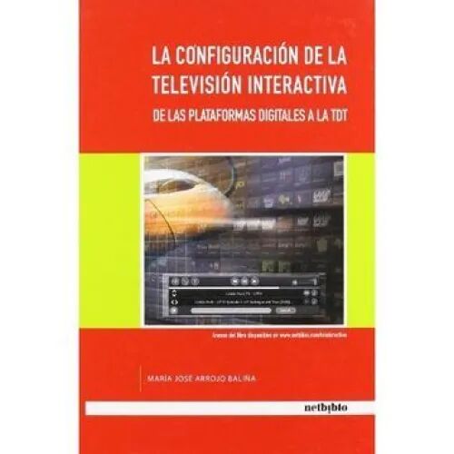 La Configuración de la Televisión Interactiva: de las Plataformas Digitales a la