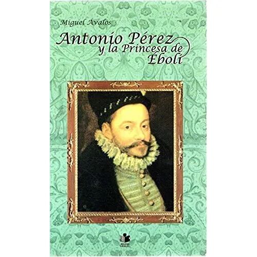 Antonio Perez y la Princesa de Eboli