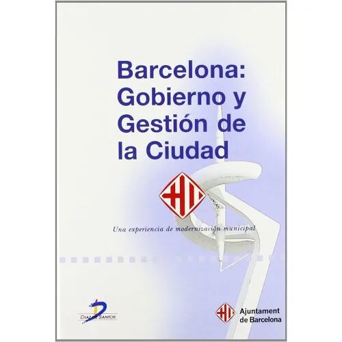 Barcelona: Gobierno y Gestion de la Ciudad