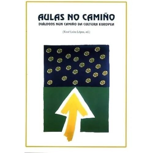 Aulas No Camiño. Diálogos Nun Camiño Da Cultura Europea