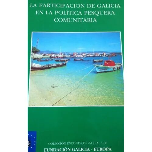 A Participacion de Galicia Na Politica Pesquera Comunitaria