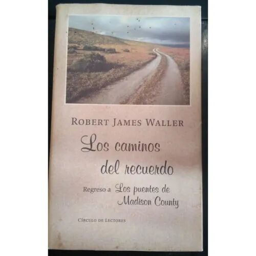 Los Caminos del Recuerdo. Regreso a los Puentes de Madison County
