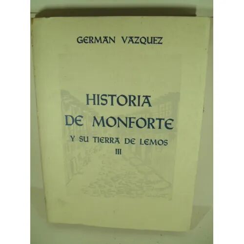 Historia de Monforte y Su Tierra de Lemos - Tomo i
