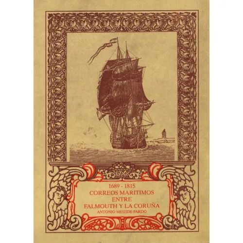 Correos Marítimos Entre Falmouth y la Coruña: 1689-1815