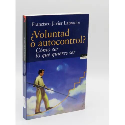 ¿Voluntad o Autocontrol? Cómo Ser Lo Que Quieres Ser