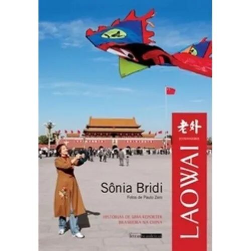 Laowai - Historias de Uma Reporter Brasileira Na China