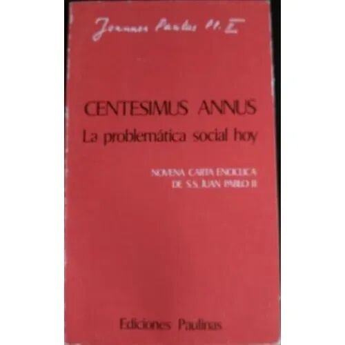 Centesimus Annus, la Problemática Social Hoy(novena Carta Enciclica de S.s. Juan Pablo II)