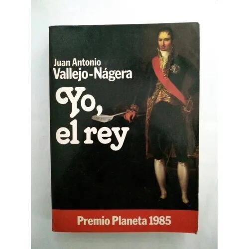 Yo, el Rey Premio Planeta 1985, Tapa Dura