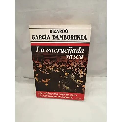 La Encrucijada Vasca(una Vivisección Sobre la Crisis de Convivencia en Euskadi)