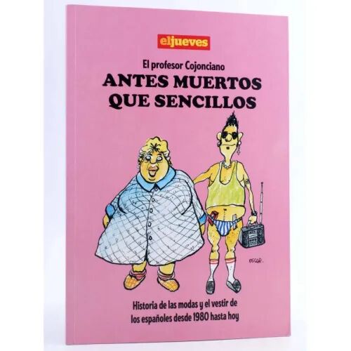 El Profesor Cojonciano. Antes Muertos Que Sencillos