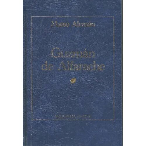 Mateo Aleman. Guzmán de Alfarache. Segunda Parte