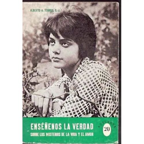 Enséñenos la Verdad(sobre los Misterios de la Vida y el Amor)