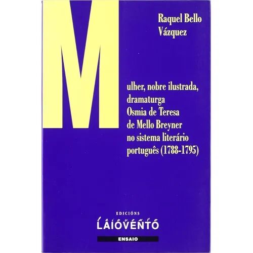 Mulher, Nobre, Ilustrada, Dramaturga Osmia de Teresa de Mello Breyner No Sistema Literario Portugues (1788-1795)