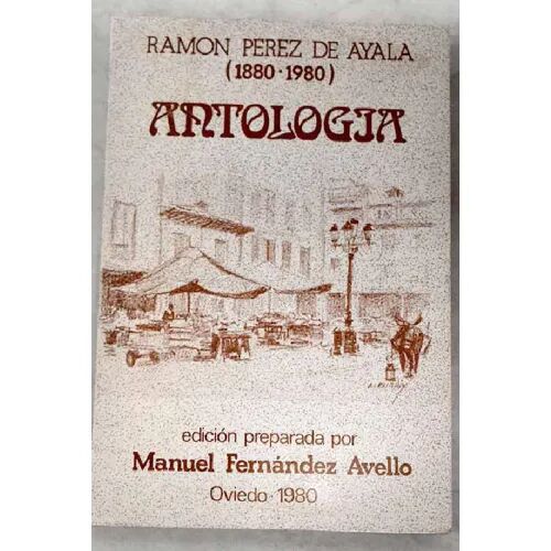 Antologia. Ramon Perez Ayala (1880-1980)